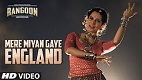 Mere Miyan Gaye England Video Rangoon Video Song