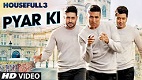 Pyar Ki Video HOUSEFULL 3 Song Video