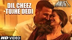 Dil Cheez Tujhe Dedi Airlift Song Video