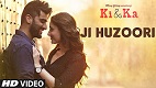 Ji Hazoori Ki and Ka Song Video