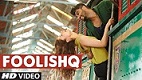 Foolishq Ki and Ka Song Video