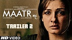 Maatr Trailer 2 Download