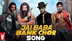 Jai Baba Bank Chor Song Video