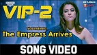 The Empress Arrives VIP 2 Lalkar Video Song