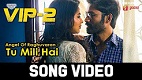 Tu Milli Hai VIP 2 Lalkar Video Song