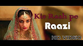 Raazi Full HD Video Song Download